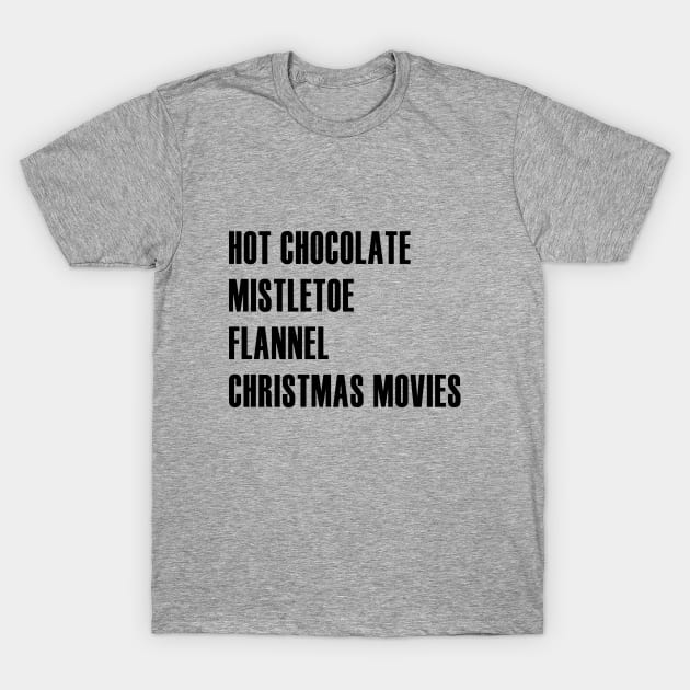 Hot Chocolate, Mistletoe, Flannel, Christmas Movies - YES To All! T-Shirt by We Love Pop Culture